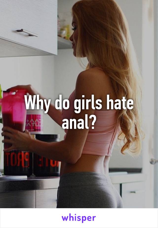 Girls Hate Anal